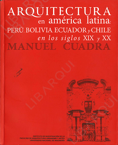 Libro de Arquitectura: Arquitectura en América Latina Perú, Bolivia, Ecuador y Chile en los siglos XIX y XX - Manuel Cuadra
